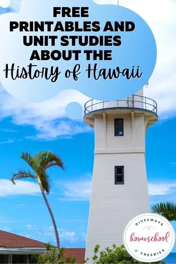 Free Printables and Unit Studies About the History of Hawaii text and image of Hawaii outside