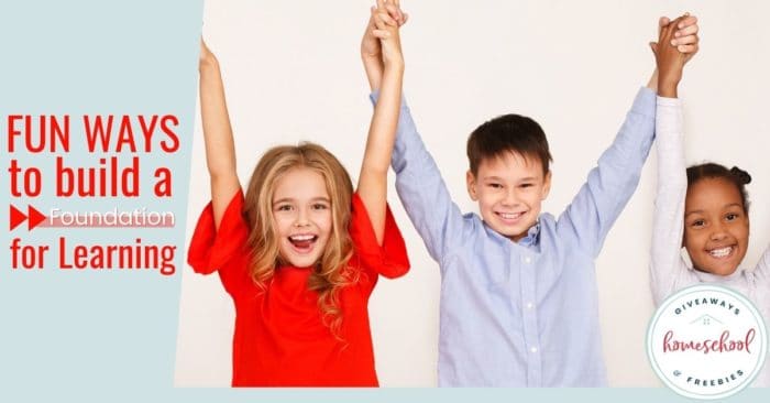 Fun Ways to Build a Foundation for Learning text and image of kids cheering and holding their hands up together