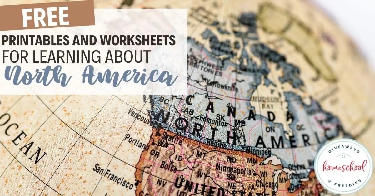 Free Printables and Worksheets for Learning About North America text with an image of North America up close on a globe