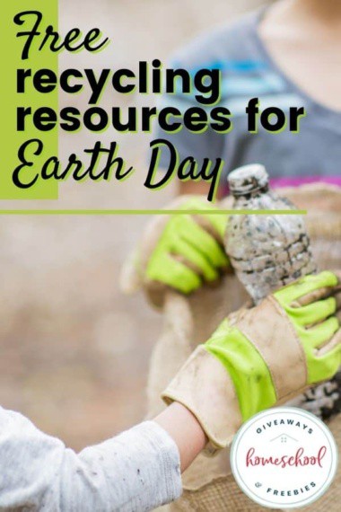 Free Recycling Resources for Earth Day text with image of hands with gloves on picking up trashed muddy plastic bottle of water to recycle that was left outside