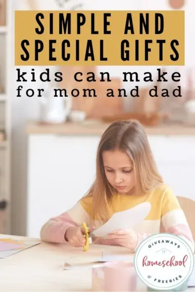 a child sitting at a table using scissors to cut a piece of paper and text Simple and Special Gifts Kids Can Make for Mom and Dad