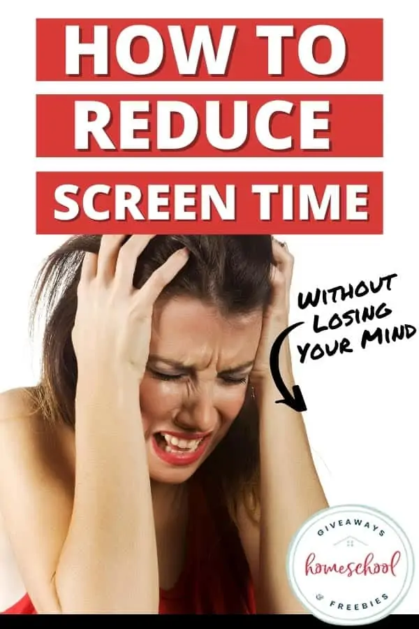 A woman holding her head with her hands in her hair while screaming with her eyes closed and text How to Reduce Screen Time Without Losing Your Mind