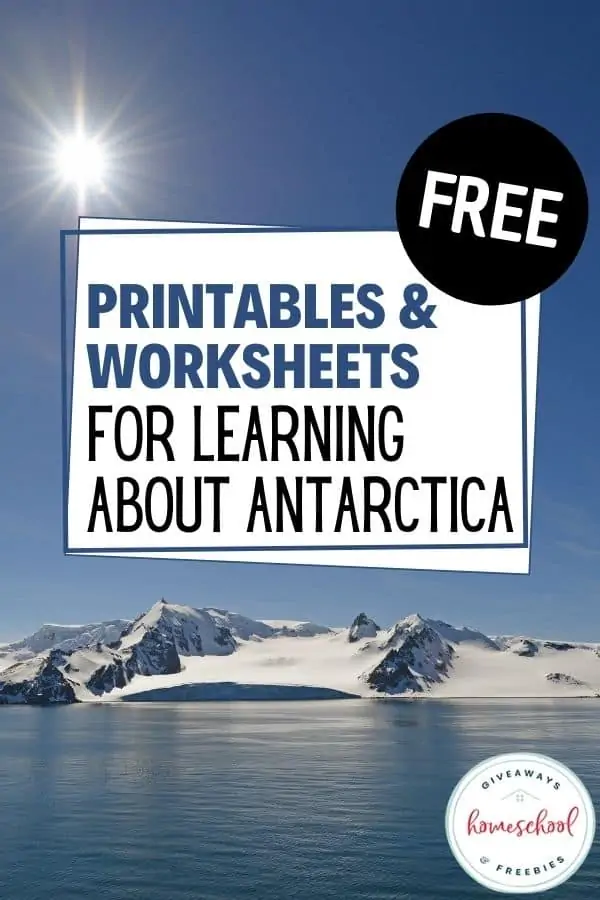 snowy mountains and a body of water with a white banner and text Free Printables & Worksheets for Learning about Antarctica