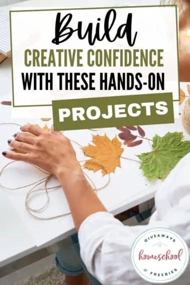 hands making a leaf craft on a string at a table with text Build Creative Confidence with These Hands-On Projects
