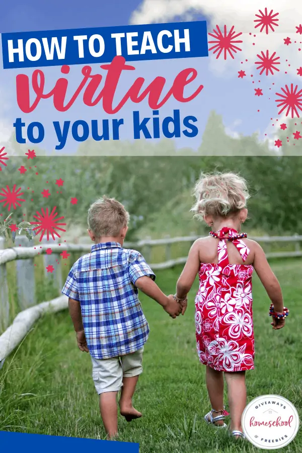 two kids walking outside holding hands and text How to Teach Virtue to Your Kids