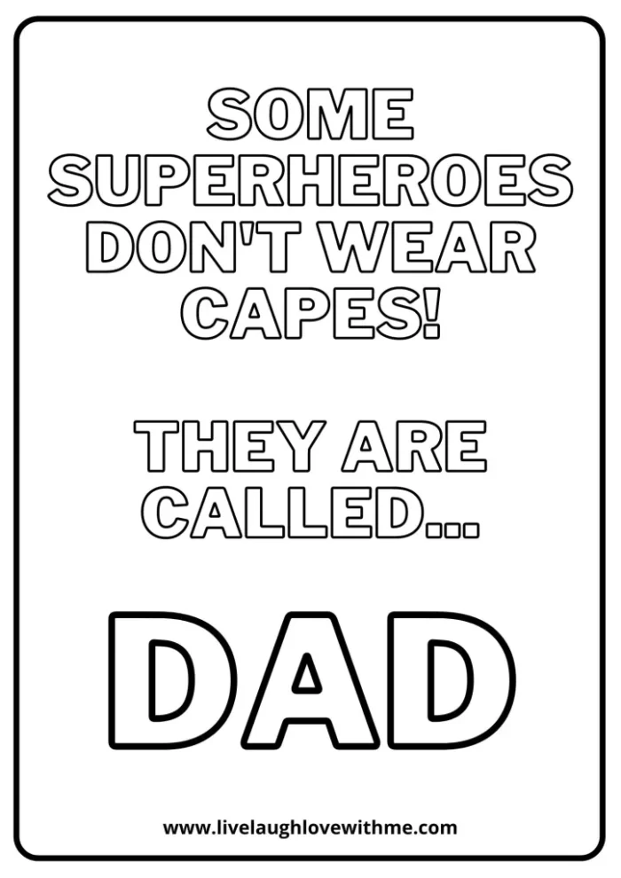 Some superheroes don't wear capes! They are called.... DAD quote coloring page.