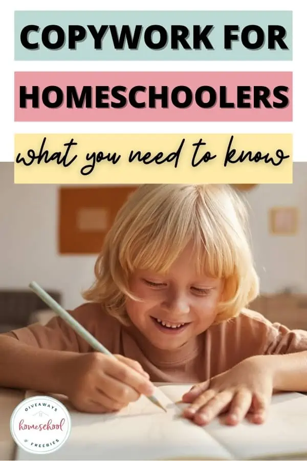 Copywork for Homeschoolers - What You Need to Know text with image of child writing
