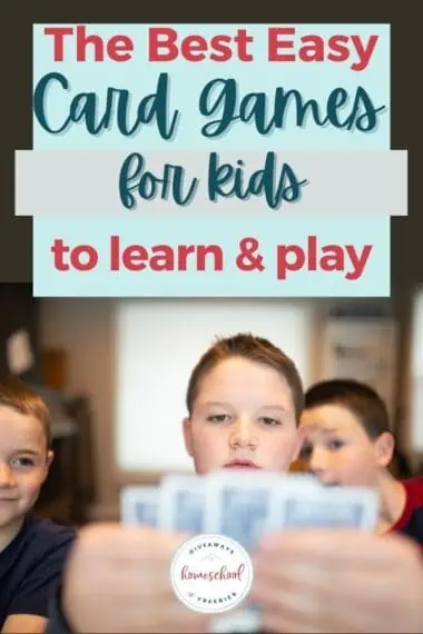 The Best Easy Card Games for Kids to Learn & Play text with image of kids with a deck of cards.