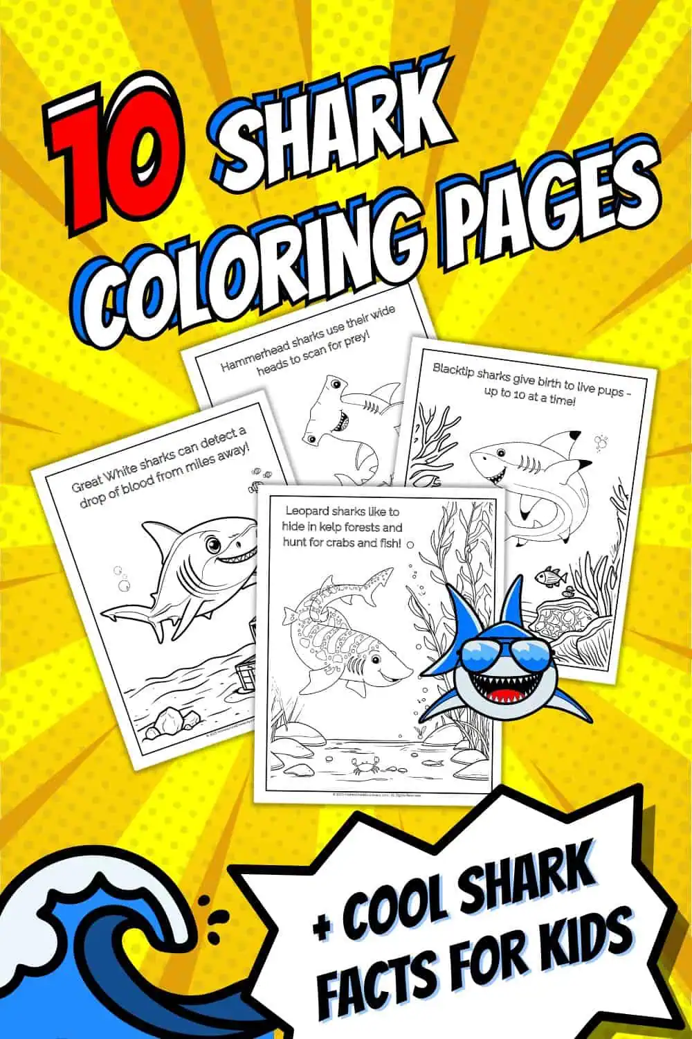 Bright comic-style pin image with a smiling shark in sunglasses, ocean wave, and preview of 4 shark coloring pages. Text reads “10 Shark Coloring Pages + Cool Shark Facts for Kids.”