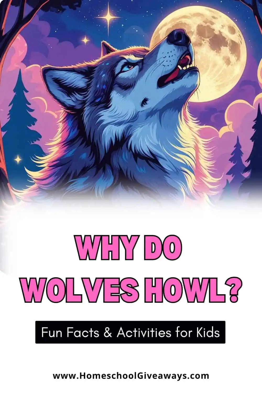 Colorful illustration of a wolf howling at a glowing full moon in a magical forest at night. The image includes the title text: "Why Do Wolves Howl? Fun facts and activities for kids."