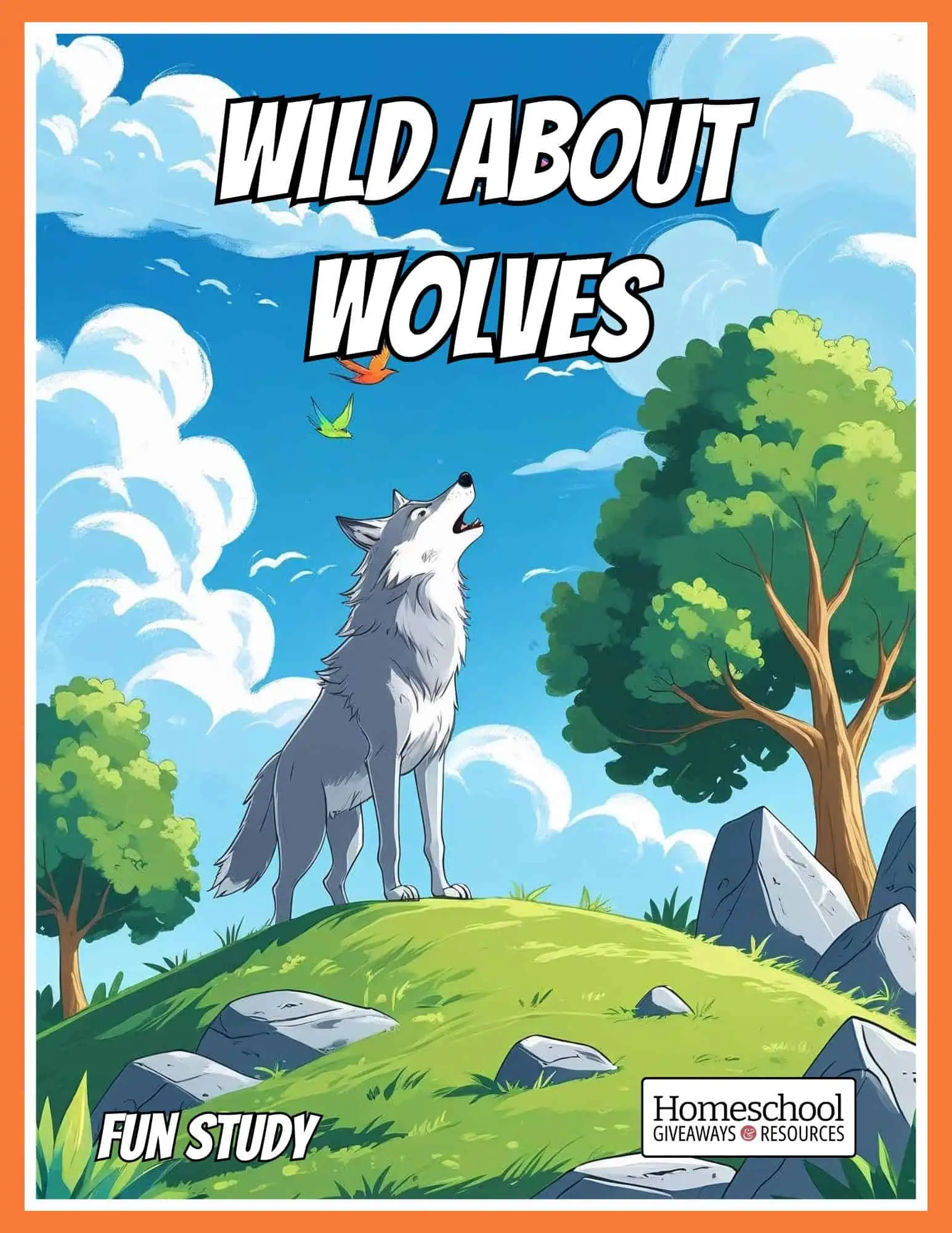 cover page of wild about wolves fun study with a wolf howiling on a hill with a bright blue sky, a couple of trees and birds flying
