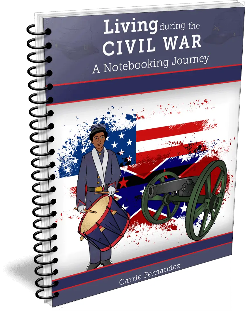 Living During the Civil War A Notebooking Journey